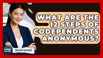 What Are The 12 Steps Of Codependents Anonymous? - Mind Over Substance