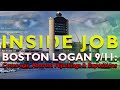 INSIDE JOB - BOSTON LOGAN 9/11: Cover-ups, Aborted Hijackings &amp; Expositions [DOCUMENTARY - 2021]