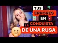 Cómo NO conquistar a una CHICA RUSA (parte 2)