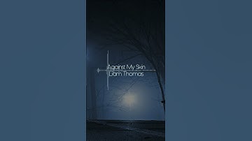 Thumbnail of Against My Skin - Liam Thomas #chillstep #downtempo #electronicmusic