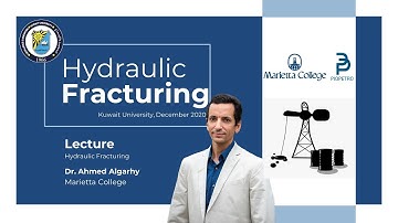 Kuwait University, Introduction to Hydraulic Fracturing by Dr. Ahmed Algarhy