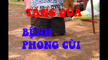 TẶNG QUÀ CHO NGƯỜI BỊ PHONG CÙI ĐAK ĐOA - GIA LAI