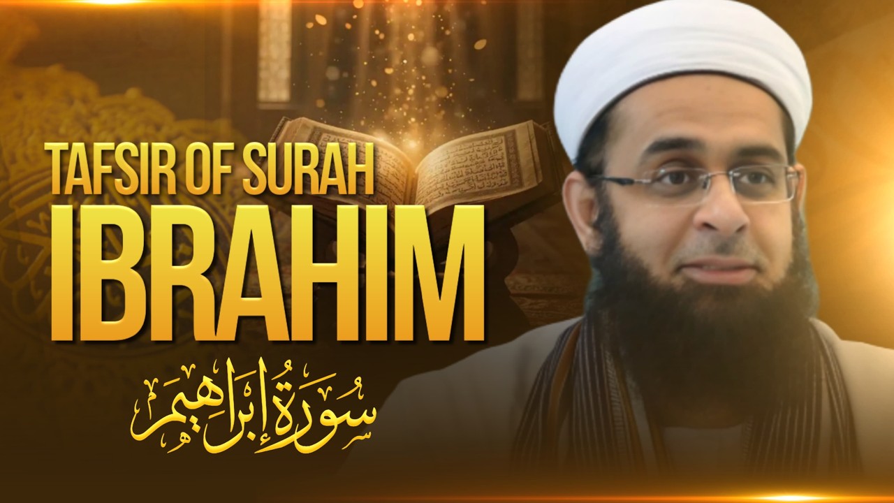 Tafsir of Surah Ibrahim | Dr. Mufti Abdur-Rahman ibn Yusuf Mangera