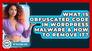 What Is Obfuscated Code In WordPress Malware & How To Remove It? - WP Solutions Guru