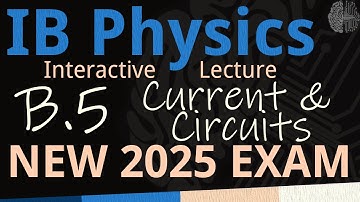 IB Physics B.5 - Current & Circuits [SL/HL] - Interactive Lecture 2025-2033