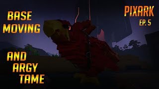 BASE MOVING AND ARGY TAME: PixARK Gameplay (Ep. 5)