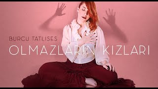 Burcu Tatlıses - Olmazların Kızları