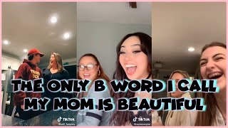 THE ONLY B WORD I CALL MY MOM IS BEAUTIFUL TIKTOK