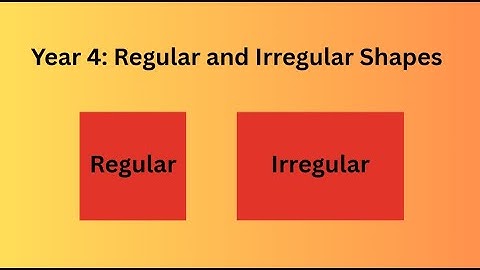Year 4: Regular & Irregular Shapes