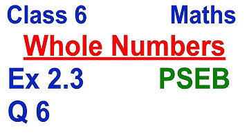 Q 6 | Ex 2.3 | Class 6 | Whole Numbers | Chapter 2 | PSEB | Maths