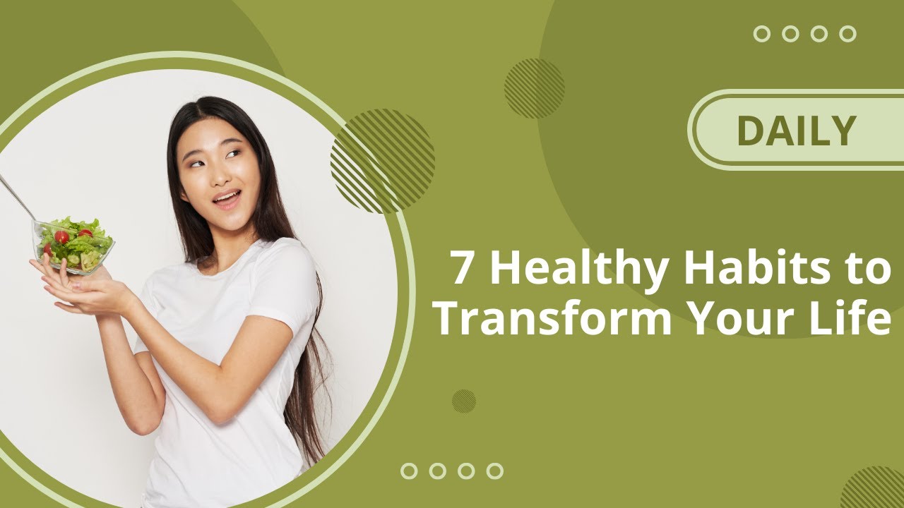 7 DAILY HABITS TO IMPROVE YOUR HEALTH AND TRANSFORM YOUR LIFE - START ...