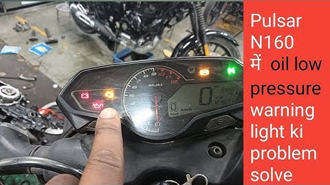 Pulsar N160 में Oil low pressure warning light की पौ्ब्लम आ रहा है | कैसे ठीक करें