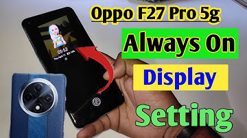 Oppo f25 Pro 5g always on display, always on display kaise change kare setting in Oppo F27 Pro 5g