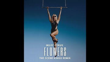 Miley Cyrus - Flowers (The Scene Kings Remix)