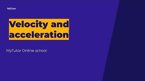 GCSE Physics - Velocity and acceleration: live group tutorial | MyTutor