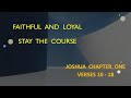 Faithful and Loyal, Stay the Course - Joshua 1:10-18 – June 22nd, 2023