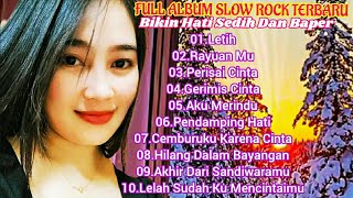 FULL ALBUM SLOW ROCK TERBARU || BIKIN HATI SEDIH DAN BAPER !!