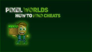 How To Find Hacks In Pixel Worlds | Unpatched/Cheat Engine