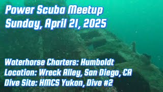 Scuba Dive: Sun, April 21, 2024 - 2nd Dive on the HMCS Yukon Wreck, San Diego, CA