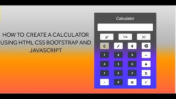 HOW TO CREATE A CALCULATOR USING HTML CSS BOOTSTRAP AND JAVASCRIPT