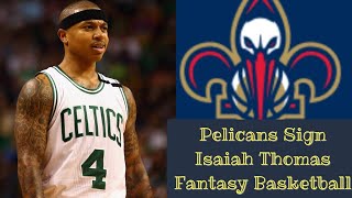 New Orleans Pelicans Sign Isaiah Thomas Fantasy Basketball / NBA News