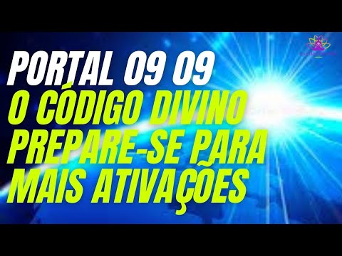 O CÓDIGO DIVINO PREPARE SE PARA MAIS ATIVAÇÕES PORTAL 09 09