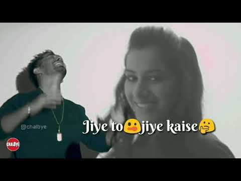Jiye To Jiye Kaise | Koi Mujhe Dede Zeher|New Version 2017 Sad Emotional Whatsapp Status ❤️ ChalBye