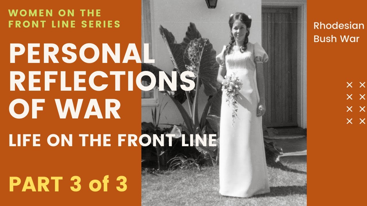 Personal Reflections of War (Part 3 of 3) - Women on the Front Line - Rhodesian Bush War