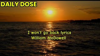I won’t go back lyrics | William McDowell 