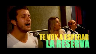 Video thumbnail of "Te Voy a Esperar - La Reserva"