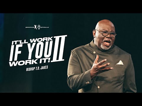 It'll Work If You Work It! II - Bishop T.D. Jakes