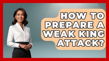 How To Prepare A Weak King Attack? - The Chess Codex