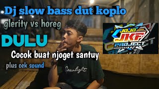 Dj slow bass dut koplo dulu danar widianto bas horeg vs glerity cocok buat cek sound plus njoget.