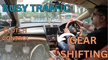 Gear upshift downshift in busy traffic and clutch use| Learn to drive in city| Rahul Drive Zone