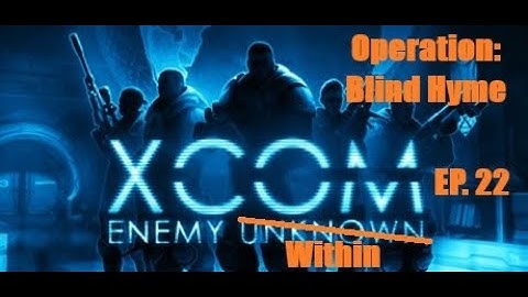 XCOM: Enemy Within - Operation Blind Hyme
