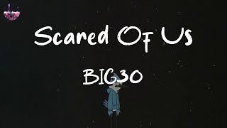 BIG30 - Scared Of Us (feat. Hotboii) (Lyric Video) | Them fuck niggas can't get next to us (next to