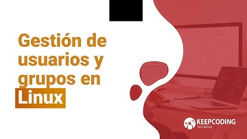 Gestión de usuarios y grupos en Linux