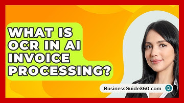 What Is OCR In AI Invoice Processing? - BusinessGuide360.com