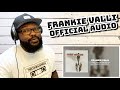 Frankie Valli - Can’t take My Eyes Off Of You (Official audio) REACTION