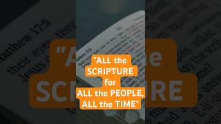 ALL the SCRIPTURE for ALL the PEOPLE, ALL the TIME