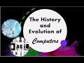 The history and Evolution of Computers