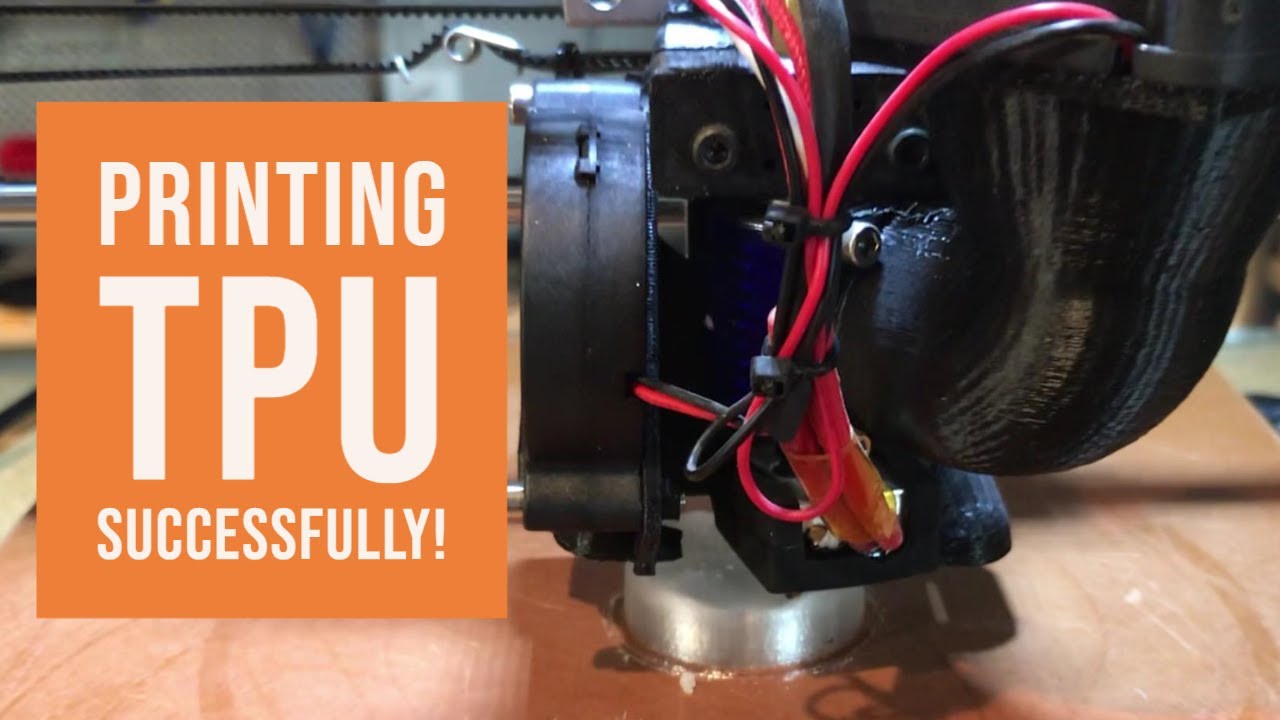 3D Printing In TPU - Tips and Tricks 