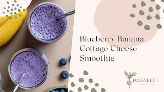 Blueberry Banana Cottage Cheese Smoothie Recipe