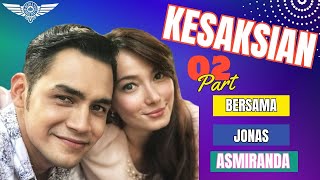 Kesaksian (Part 2) - bersama Jonas & Asmiranda