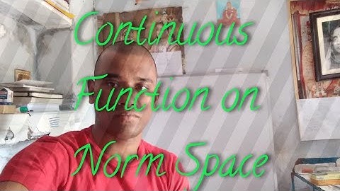 Continuous and Uniformly continuous function in Normed Space...
