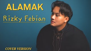 ALAMAK RIZKY FEBIAN 'KALAU ADA 9 NYAWA' LIRIK VIRAL TIKTOK COVER
