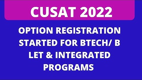 cusat 2022 Btech/Blet & integrated msc option registration started