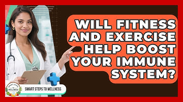 Will Fitness and Exercise Help Boost Your Immune System? | Smart Steps to Wellness News