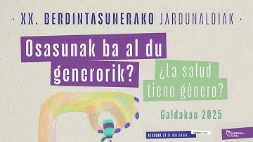 [27.11 🔊 AUDIO ORIGINAL]  XX. Berdintzunerako Jardunaldiak – Osasunak ba al du generorik?