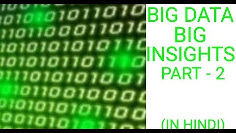 BIG DATA - BIG INSIGHTS PART 2